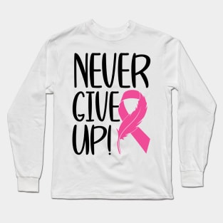 Never Give Up - Breast Cancer Warrior Fighter Survivor Pink Cancer Ribbon Long Sleeve T-Shirt